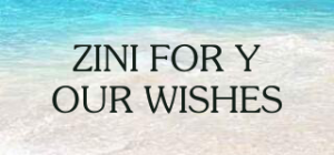ZINI FOR YOUR WISHES