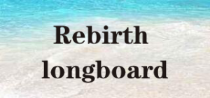 Rebirth longboard