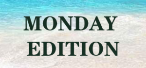MONDAY EDITION